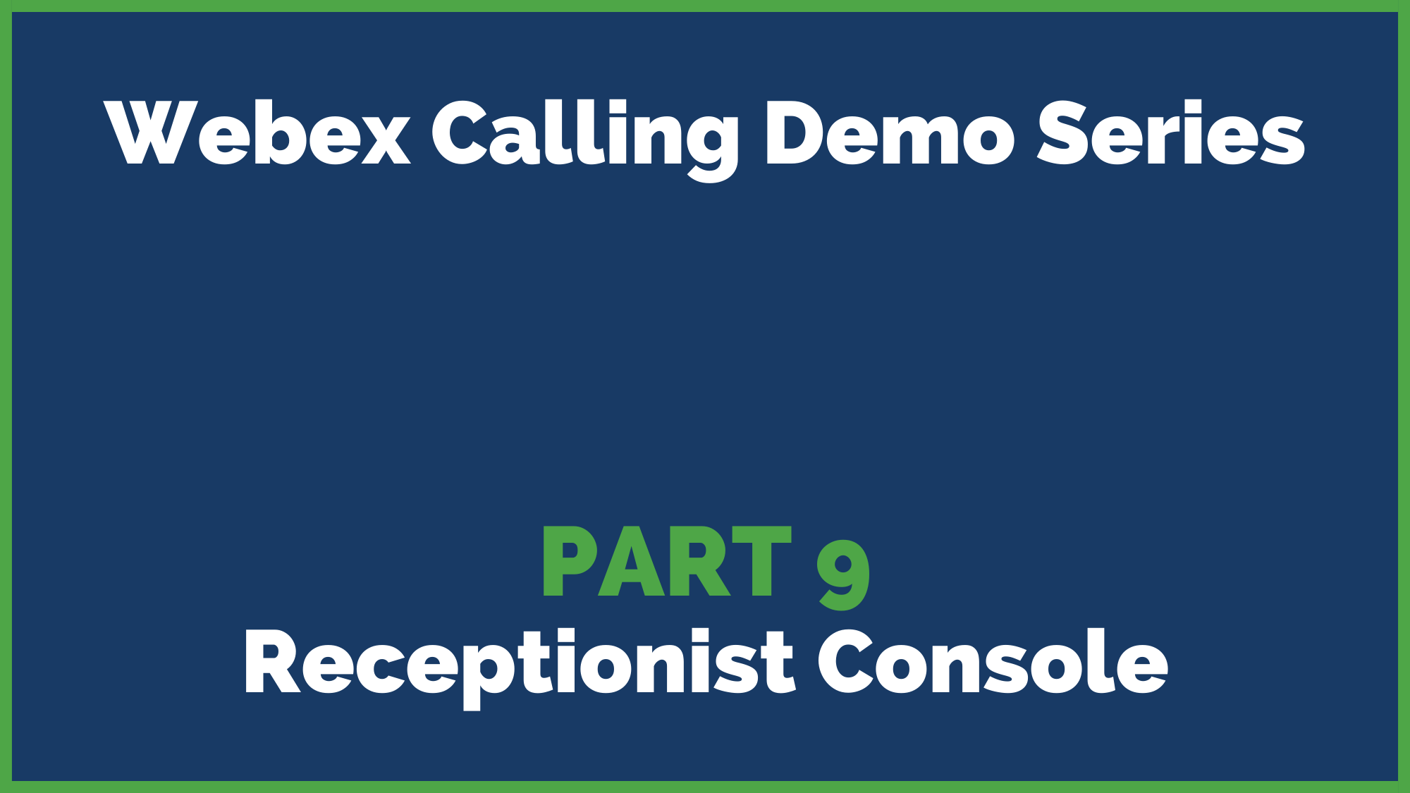 2022 Webex Calling Demo Series part 9: Receptionist Console