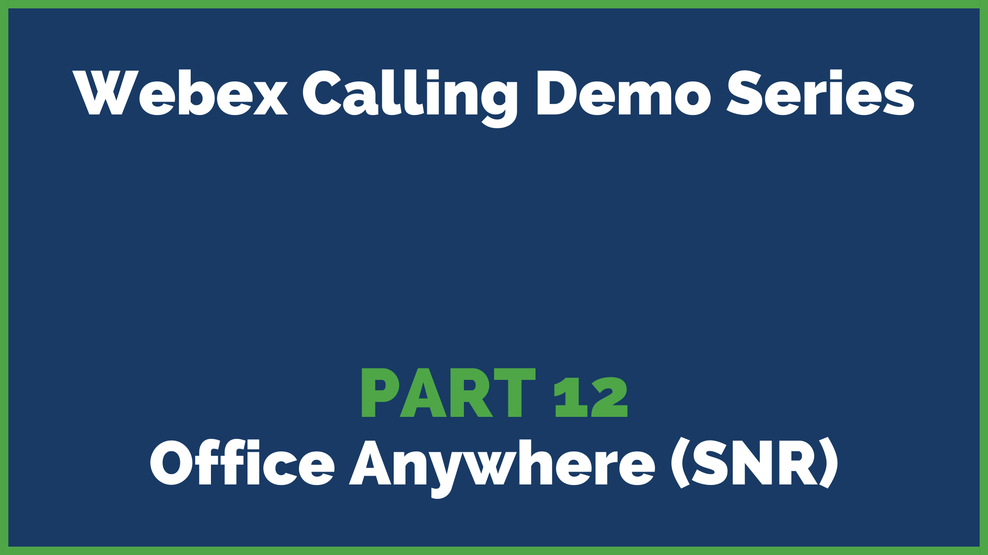 2022 Webex Calling Deme Series Part 12: Office Anywhere (SNR)