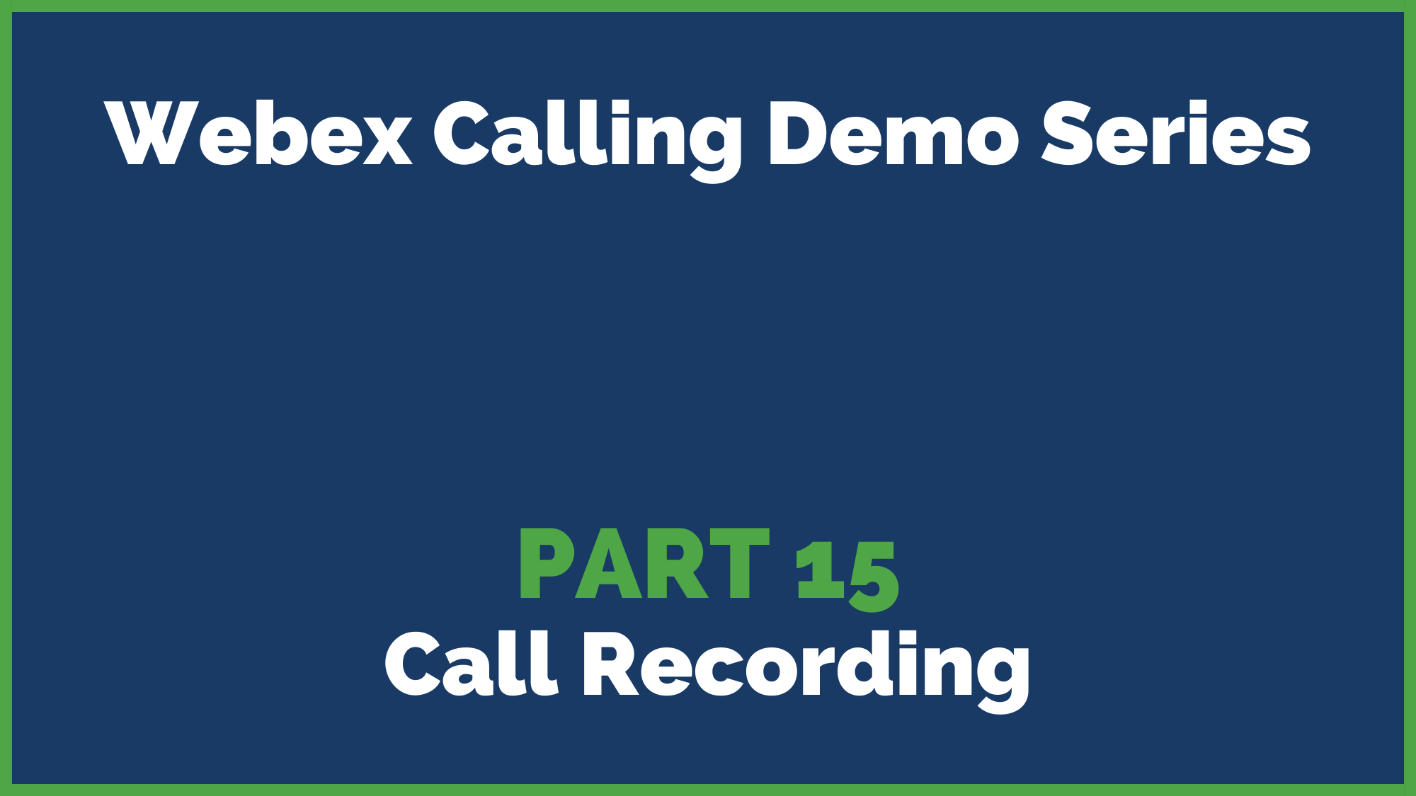 2022 Webex Calling Demo Series Part 15: Call Recording