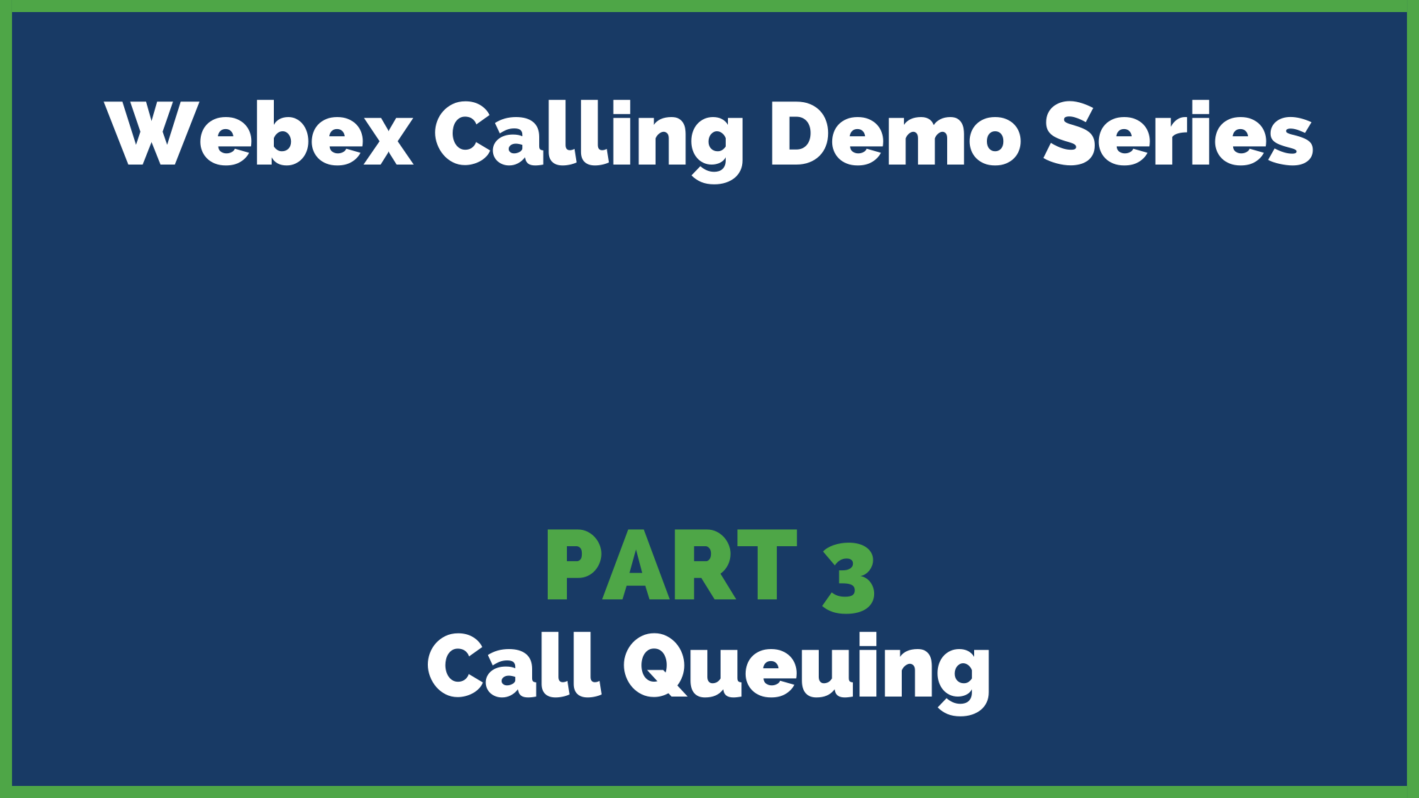 2022 Webex Calling Demo Series: Part 3 Call Queuing