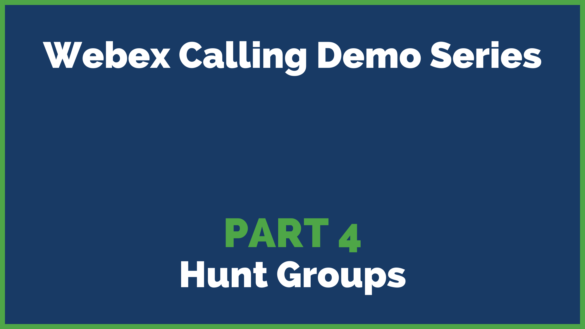 2022 Webex Calling Demo Series Part 4: Hunt Groups