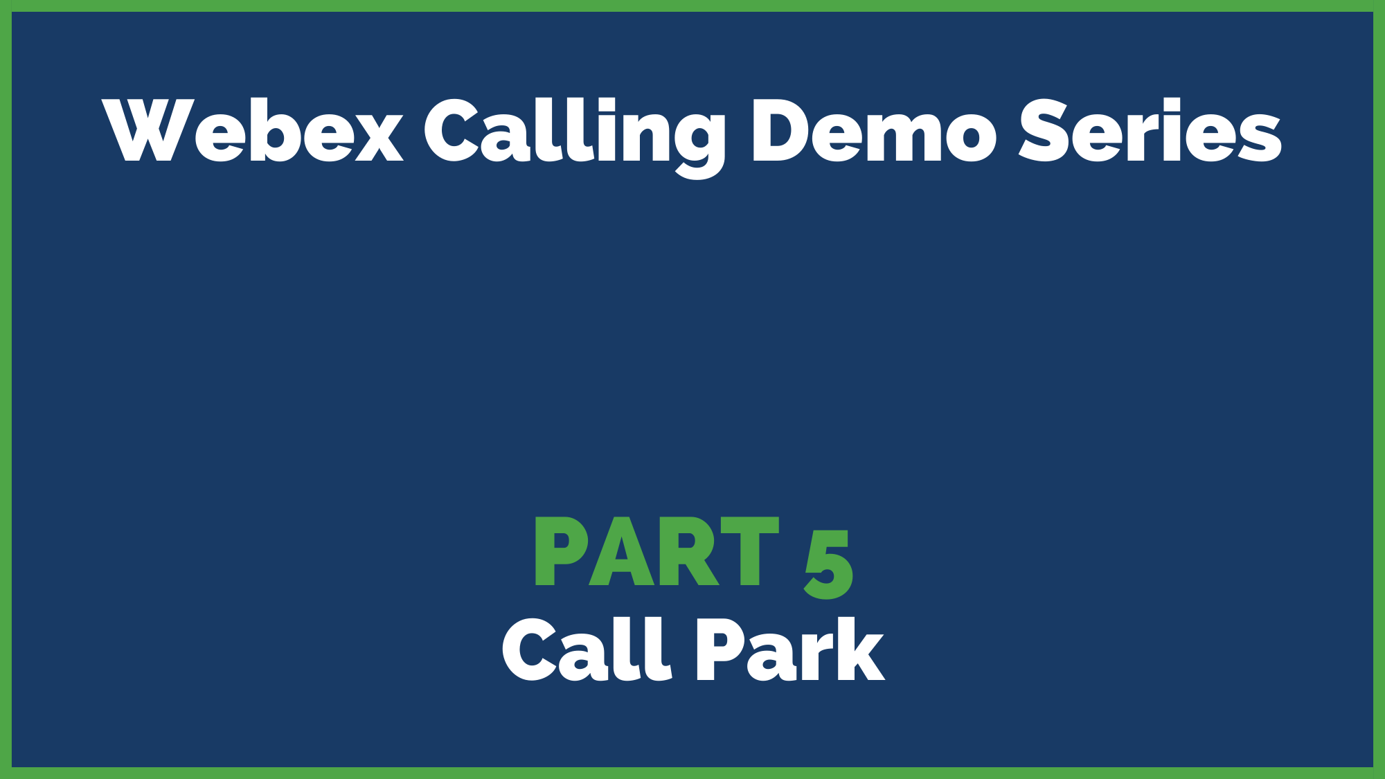 2022 Webex Calling Demo Series Part 5: Call Park