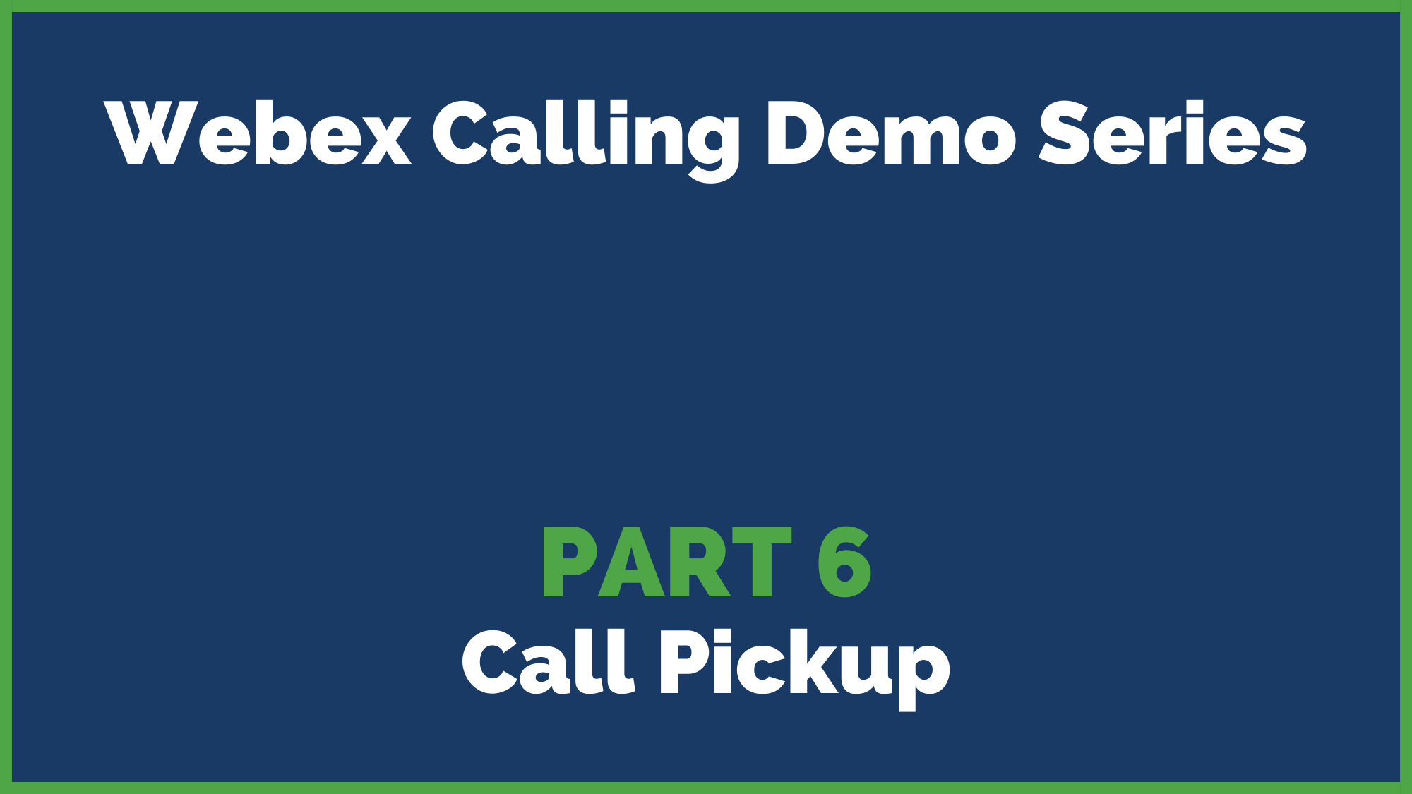 2022 Webex Calling Demo Series Part 6: Call Pickup