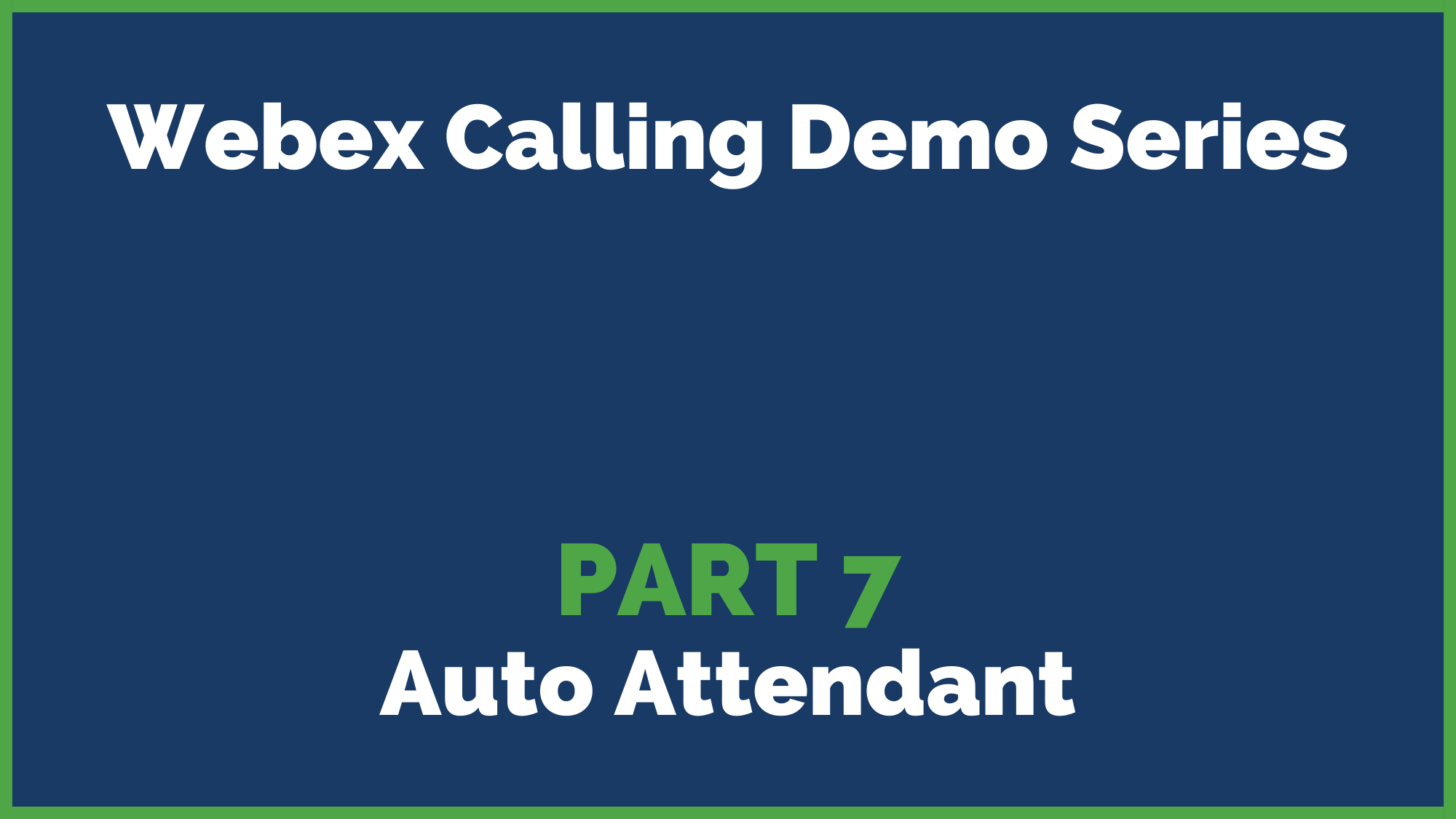2022 Webex Calling Demo Series Part 7 Auto Attendant