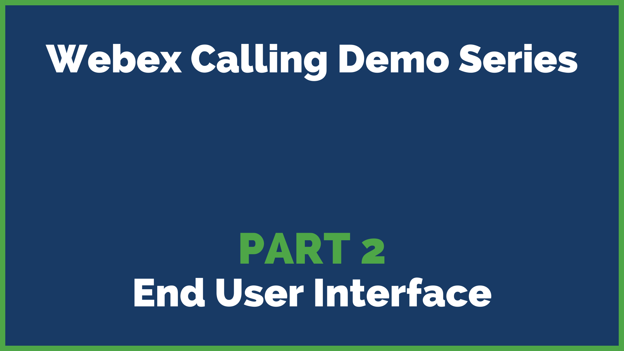 2022 Webex Calling Demo Series Part 2: End User Interface