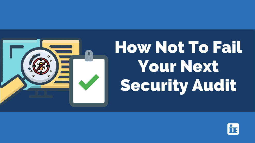 How Not to Fail Your Next Security Audit