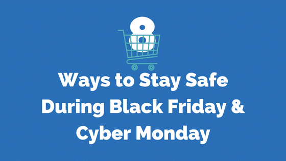 8 Ways to Stay Safe During Black Friday & Cyber Monday
