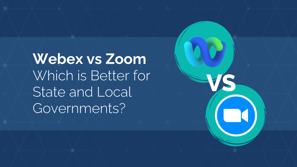 Webex vs Zoom: Which is Better for State and Local Governments?
